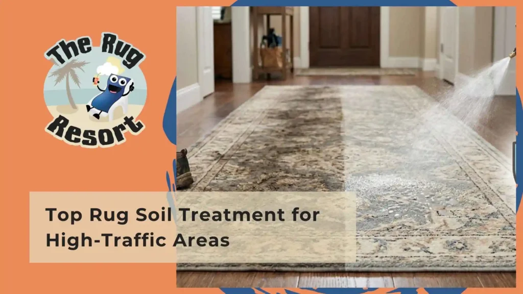Top Rug Soil Treatment for High Traffic Areas