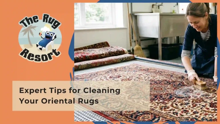 Expert Tips for Cleaning Your Oriental Rugs
